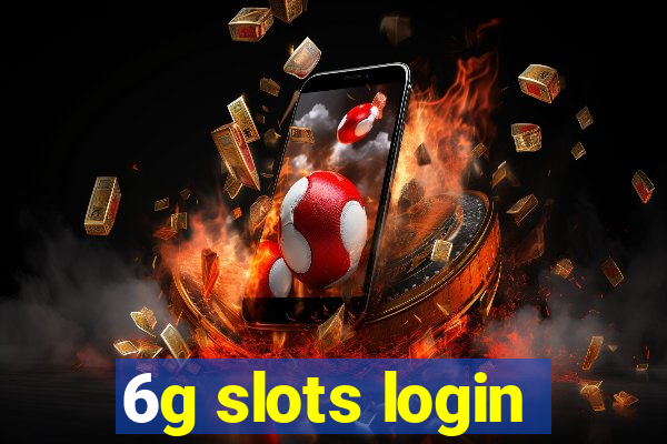 6g slots login
